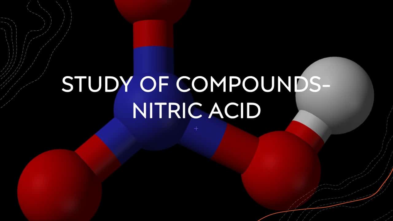 STD X – STUDY OF COMPOUNDS NITRIC ACID – NEWTON